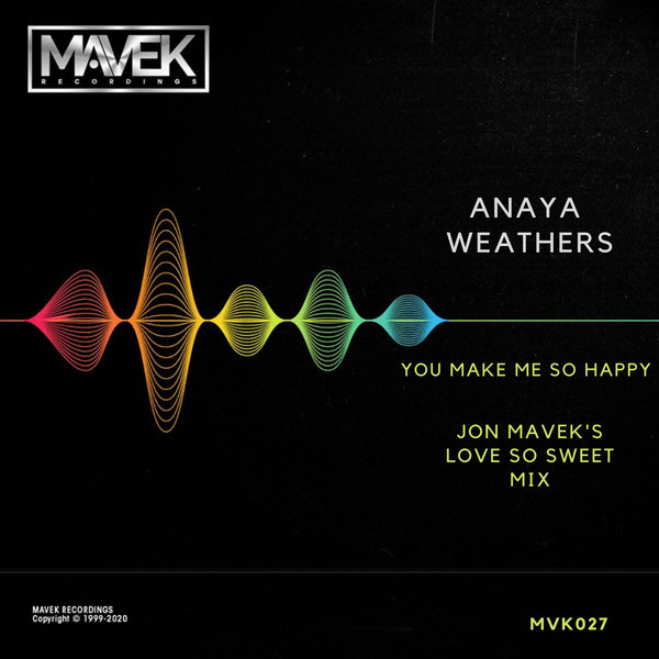 Anaya Weathers, Jon Mavek - You Make Me So Happy (Jon Mavek's Love So Sweet Remix) [MVK027]